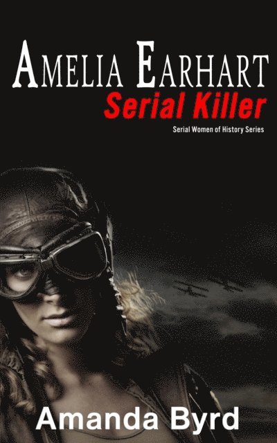 Amanda Byrd - Amelia Earhart, Serial Killer, E-bok