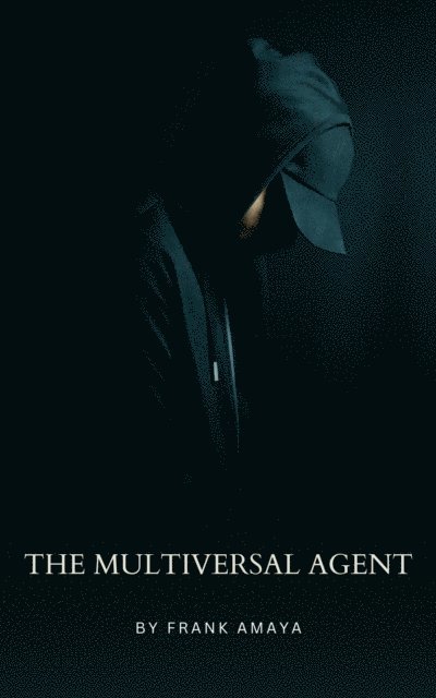 Frank Amaya - Multiversal Agent, E-bok