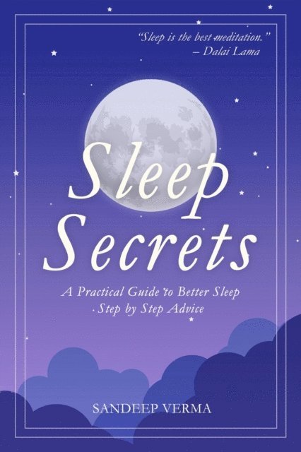 Sandeep Verma - Sleep Secrets: A Practical Guide to Better Sleep, E-bok