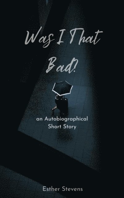 Esther Stevens - Was I That Bad?, E-bok