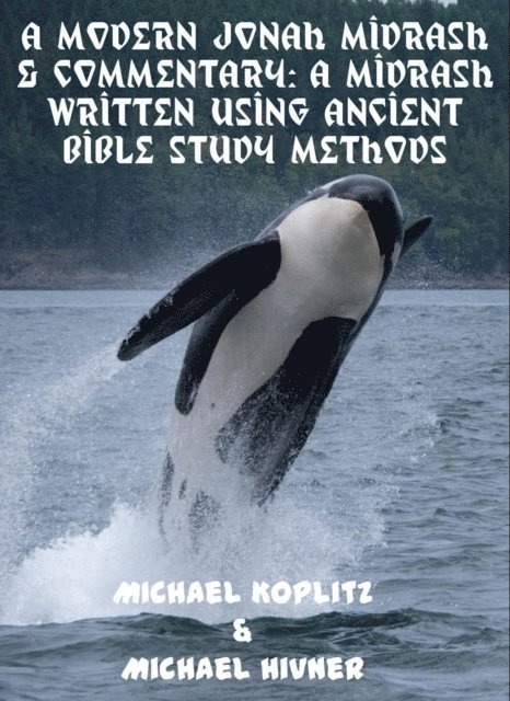 Michael Hivner, Michael Harvey Koplitz - Modern Jonah Midrash & Commentary - A midrash written using Ancient Bible Study Methods, E-bok