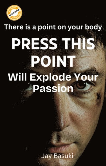Jay Basuki - Press This Point Will Explode Your Passion, E-bok. Tillgänglighet: Lägg i varukorg