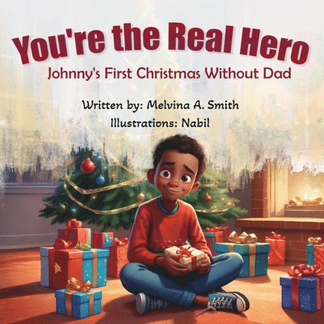 Melvina A. Smith - You're the Real Hero: Johnny's First Christmas Without Dad, E-bok