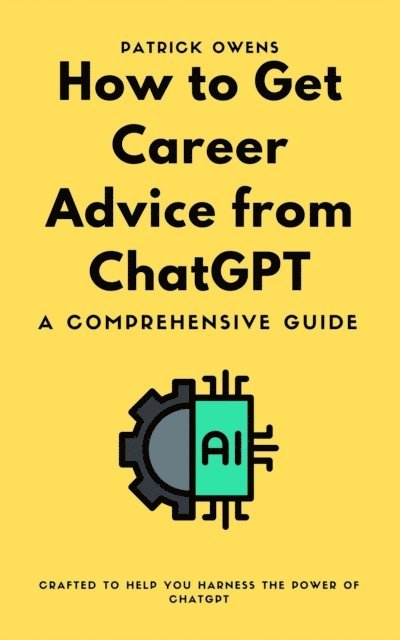 patrick owens - How to Get Career Advice from ChatGPT, E-bok. Tillgänglighet: Lägg i varukorg