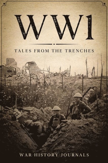 War History Journals - WWI: Tales from the Trenches, E-bok. Tillgänglighet: Lägg i varukorg