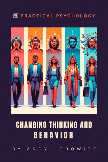 Andy Horowitz - Changing Thinking and Behavior, E-bok