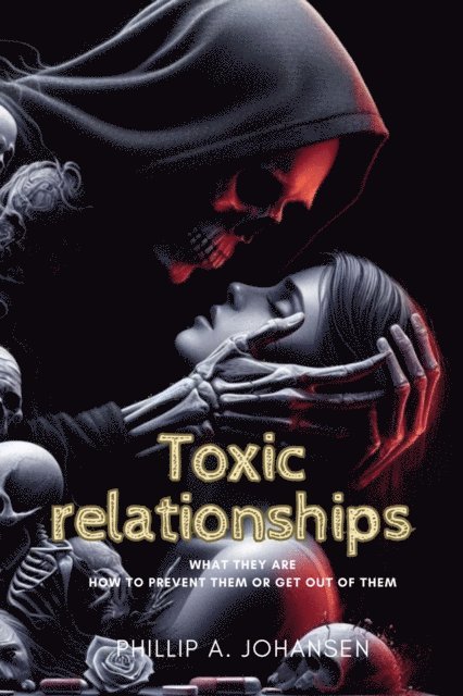 Phillip A. Johansen - Toxic relationships, E-bok