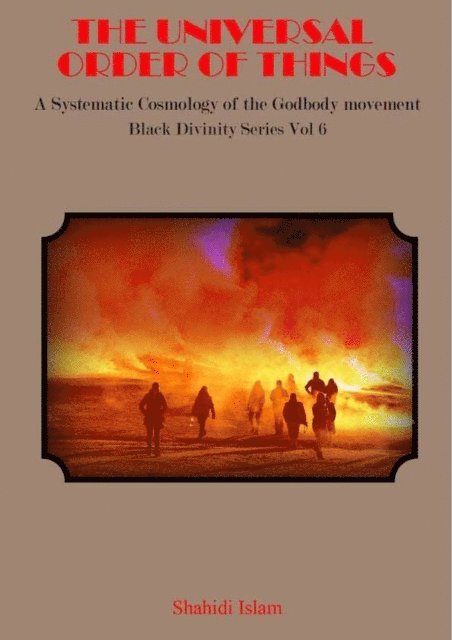 Shahidi Islam - Universal Order of Things: A Systematic Cosmology for the Godbody Movement Black Divinity Series Vol 6, E-bok. Tillgänglighet: Lägg i varukorg