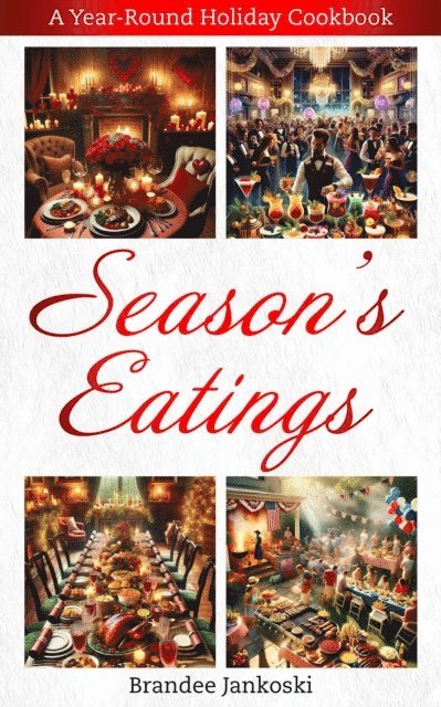 Brandee Jankoski - Season's Eatings A Year Round Holiday Cookbook, E-bok