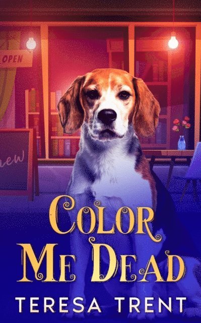 Teresa Trent - Color Me Dead, E-bok