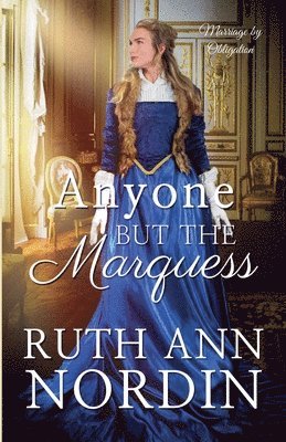 Ruth Ann Nordin - Anyone But the Marquess, Häftad