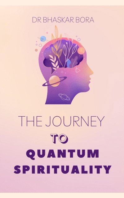 BHASKAR BORA - Journey of Quantum Spirituality, E-bok. Tillgänglighet: Lägg i varukorg