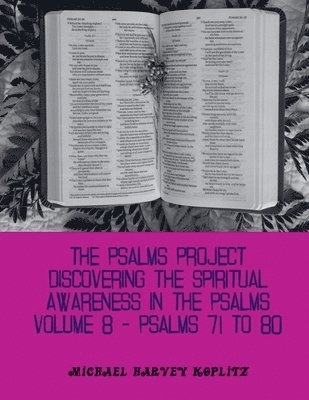 Michael Harvey Koplitz - Psalms Project Volume Eight - Discovering the Spiritual World through the Psalms - Psalm 71-80, Häftad