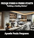 Fridge Forks and Fresh Starts: &quote;Building a Healthy Kitchen&quote;