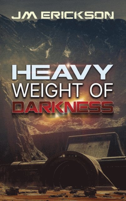 J. M. Erickson - Heavy Weight of Darkness, E-bok