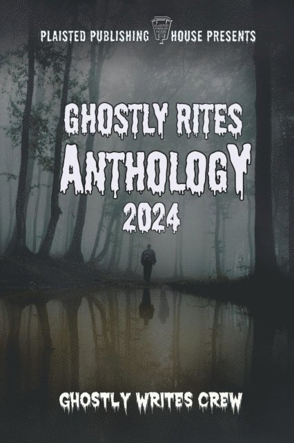 Lily Luchesi, CASSANDRA JONES, Isabelle Plaisted, Danny Buenaflor, C Weave-Lane, Kevin Chapman, Thomas Woldering, Donna Clancy, R L Burlech, Parker Stevens, Adria Northman, Michael Harding, Ashon Ruffins, Mary Woldering, Chrissy Moon, Beth Bayley, Cathy-Lee Chopping, Ghostly Rites Crew - Ghostly Rites 2024, E-bok