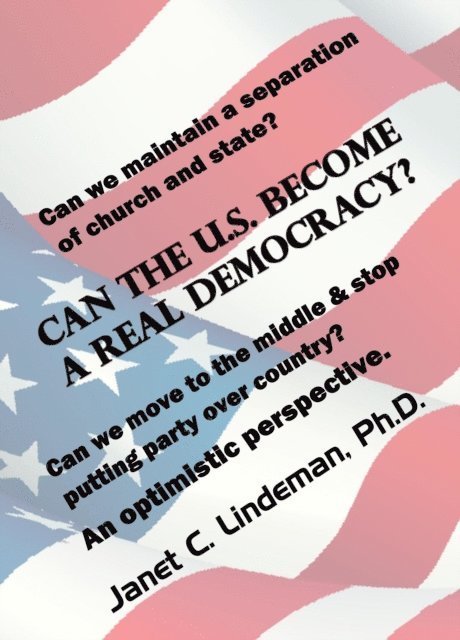 PhD Janet C. Lindeman - Can The U.S. Become a Real Democracy? An Optimistic Perspective, E-bok