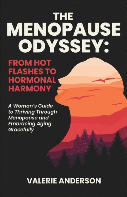 Valerie Anderson - Menopause Odyssey: From Hot Flashes to Hormonal Harmony, E-bok