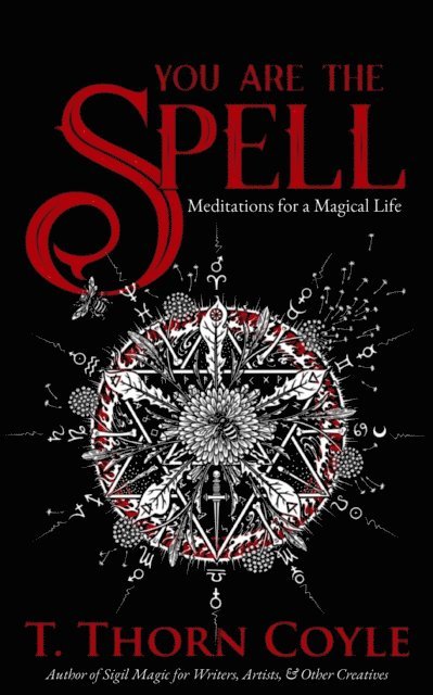You Are the Spell: Meditations for a Magical Life