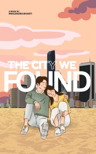 Mrigendra Bharti - City We Found, E-bok