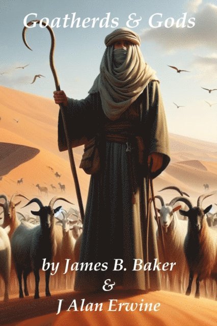 J Alan Erwine, James Baker - Goatherds & Gods, E-bok