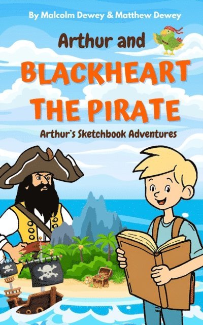 Matthew Dewey, Malcolm Dewey - Arthur and Blackheart the Pirate: Arthur's Magic Sketchbook Adventures, E-bok