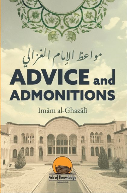 Arsalan Yunus - Advice and Admonitions: Imam Ghazali, E-bok