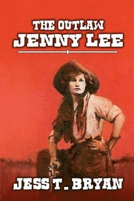 Jess T Bryan - Outlaw Jenny Lee, Häftad. Tillgänglighet: Lägg i varukorg