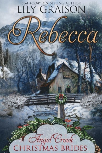 Lily Graison - Rebecca: (Angel Creek Christmas Brides Book 13), E-bok