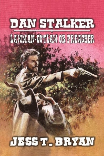 Jess T. Bryan - Dan Stalker - Lawman, Outlaw or Preacher, E-bok. Tillgänglighet: Lägg i varukorg
