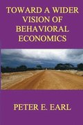 Toward a Wider Vision of Behavioral Economics