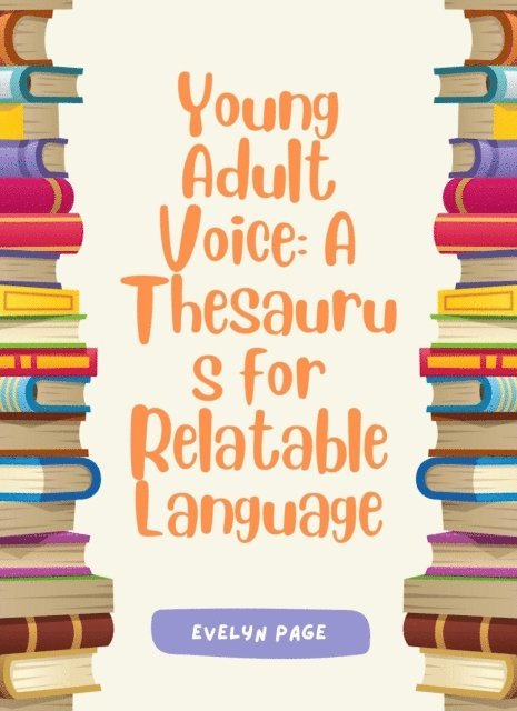 Evelyn Page - Young Adult Voice: A Thesaurus for Relatable Language, E-bok. Tillgänglighet: Lägg i varukorg