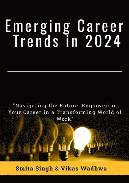 Vikas Wadhwa, Smita Singh - Emerging Career Trends in 2024, E-bok