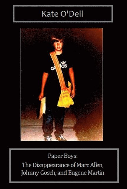 Kate O'Dell - Paper Boys:  The Disappearance of Marc Allen, Johnny Gosch, and Eugene Martin, E-bok. Tillgänglighet: Lägg i varukorg