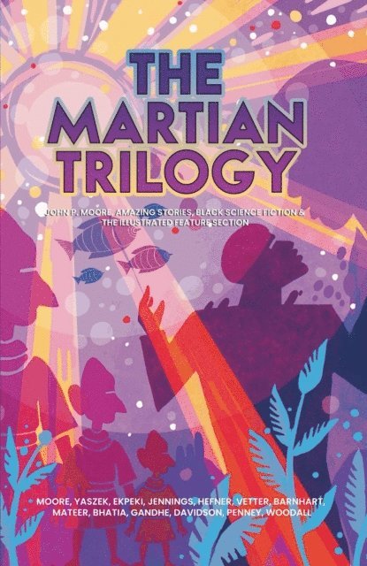 Lloyd Penney, Brooks E. Hefner, Mitali Ghande, Tanvi Bhatia, Maxanthony Mateer, Val Burnhart, Killian Vetter, Kermit Woodall, Allen Steele, Steve Davidson, John Jennings, Lisa Yaszek, John P. Moore - Martian Trilogy, E-bok