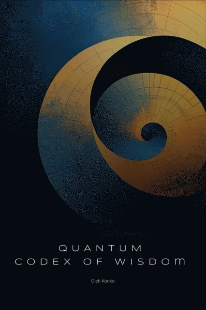 Oleh Konko - Quantum Codex of Wisdom, E-bok