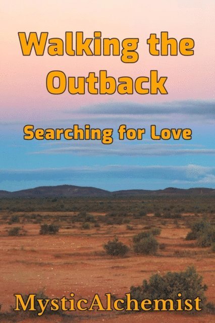 MysticAlchemist - Walking the Outback: Searching for Love, E-bok. Tillgänglighet: Lägg i varukorg