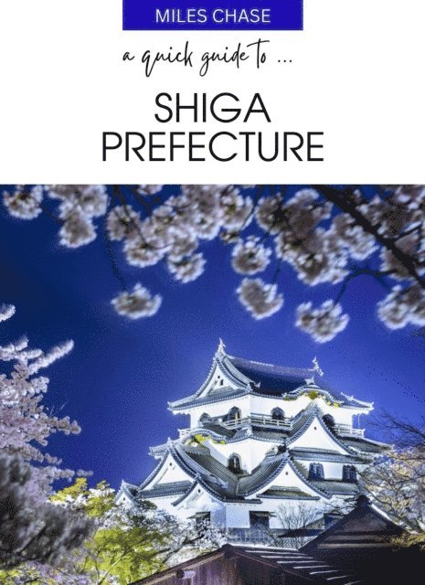 Miles Chase - Quick Guide to ... Shiga Prefecture, E-bok. Tillgänglighet: Lägg i varukorg