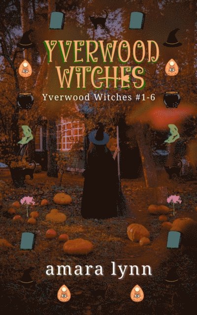 Amara Lynn - Yverwood Witches, E-bok