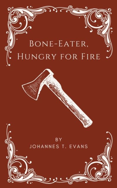 Johannes T. Evans - Bone-Eater, Hungry for Fire, E-bok