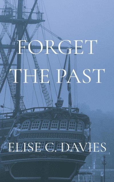 Elise C. Davies - Forget the Past, E-bok
