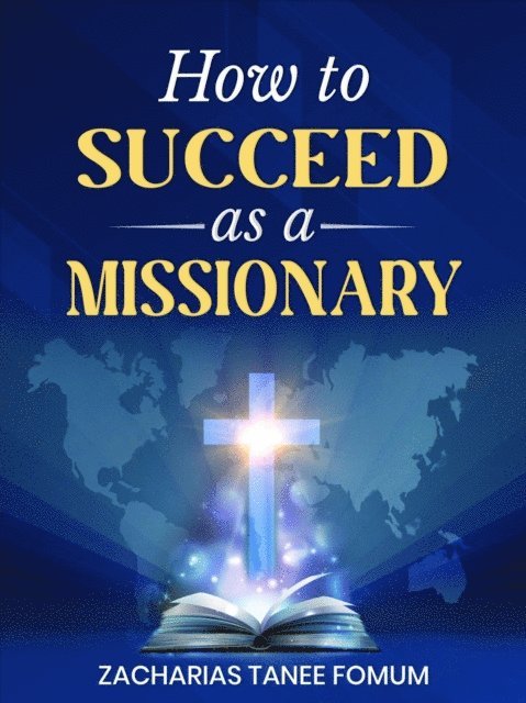 Zacharias Tanee Fomum - How to Succeed as a Missionary, E-bok