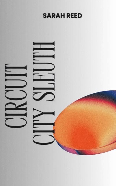 Sarah Reed - Circuit City Sleuth, E-bok
