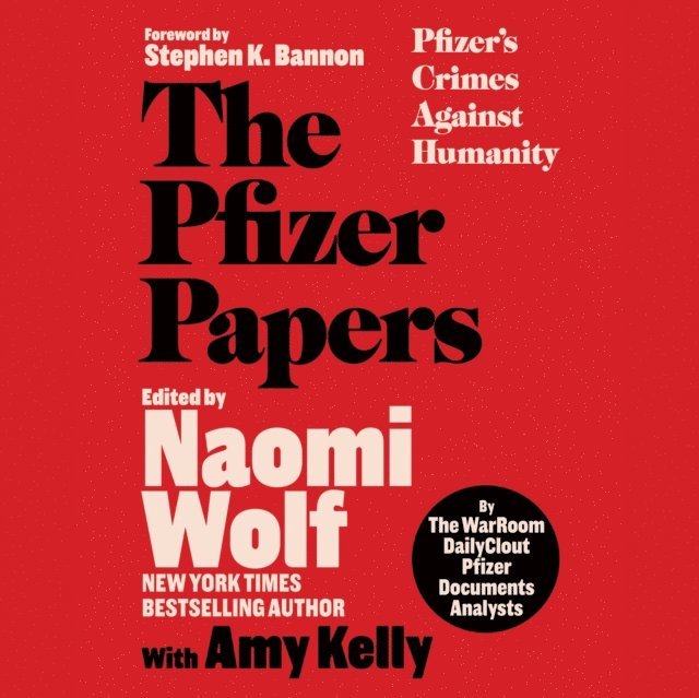 Stephen K. Bannon, Naomi Wolf, The WarRoom/DailyClout Pfizer Documents Analysts, Laura Darrell, Amy Kelly - Pfizer Papers, Ljudbok