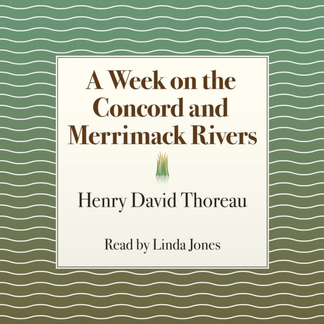Henry David Thoreau - Week on the Concord and Merrimack Rivers, Ljudbok