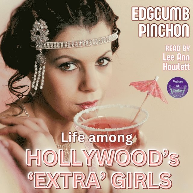 Edgcumb Pinchon - Life Among Hollywood's 'Extra' Girls, Ljudbok