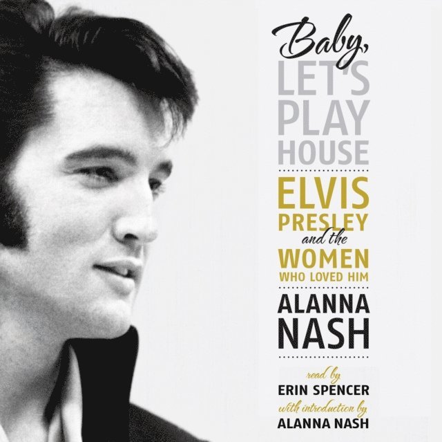 Alanna Nash - Baby, Let's Play House, Ljudbok