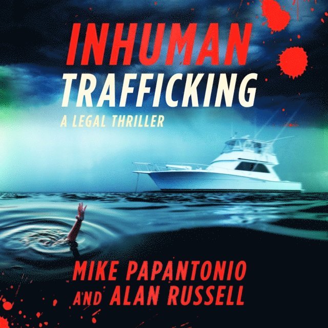 Alan Russell, Mike Papantonio - Inhuman Trafficking, Ljudbok