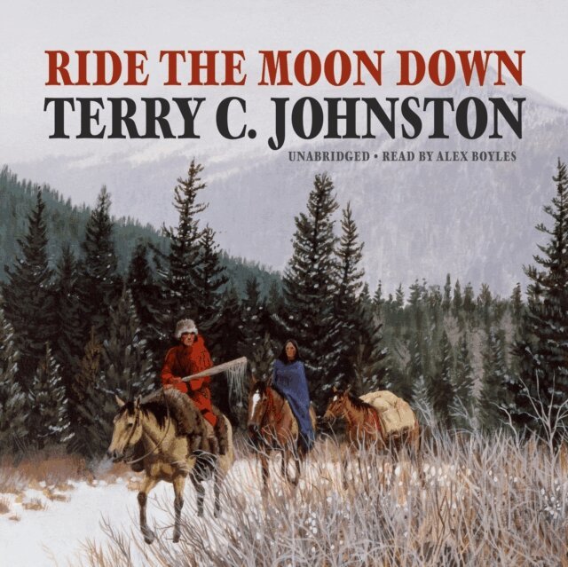 Terry C. Johnston - Ride the Moon Down, Ljudbok