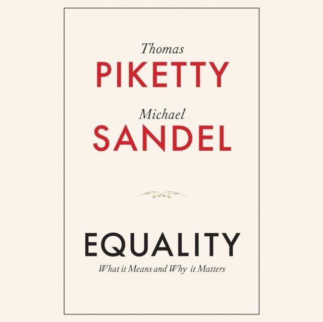 Michael J. Sandel, Thomas Piketty - Equality, Ljudbok